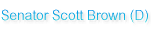 Senator Scott Brown (D)